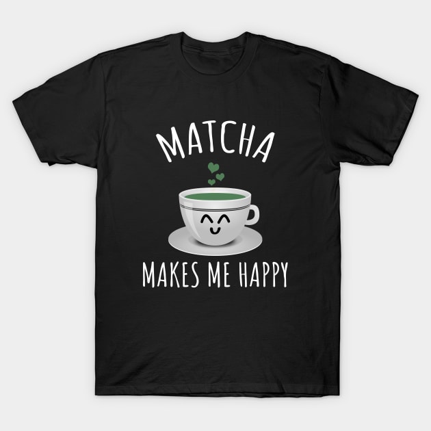 Matcha makes me happy T-Shirt by LunaMay